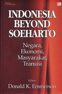 INDONESIA BEYOND SOEHARTO: NEGARA, EKONOMI, MASYARAKAT, TRANSISI