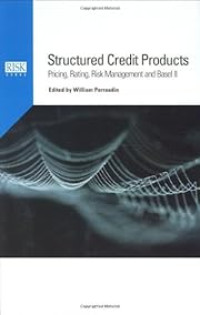 STRUCTURED CREDIT PRODUCTS: PRICING, RATING, RISK MANAGEMENT AND BASEL II