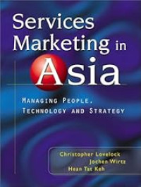 SERVICES MARKETING IN ASIA: MANAGING PEOPLE, TECHNOLOGY, AND STRATEGY