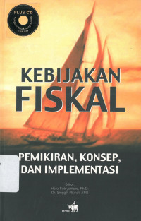 KEBIJAKAN FISKAL : PEMIKIRAN, KONSEP, DAN IMPLEMENTASI / BADAN ANALISIS FISKAL, DEPARTEMEN KEUANGAN