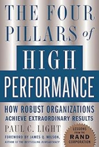 THE FOUR PILLARS OF HIGH PERFORMANCE: HOW ROBUST ORGANIZATIONS ACHIEVE EXTRAORDINARY RESULTS