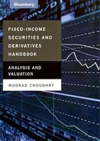 FIXED INCOME SECURITIES AND DERIVATIVES HANDBOOK: ANALYSIS AND VALUATION