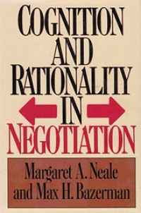 COGNITION AND RATIONALITY IN NEGOTIATION