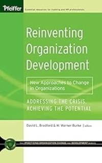 REINVENTING ORGANIZATION DEVELOPMENT: NEW APPROACHES TO CHANGE IN ORGANIZATIONS