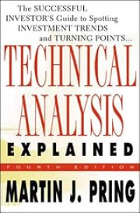 TECHNICAL ANALYSIS EXPLAINED: THE SUCCESSFUL INVESTOR'S GUIDE TO SPOTTING INVESTMENT TRENDS AND TURNING POINTS