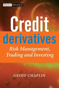 CREDIT DERIVATIVES: RISK MANAGEMENT, TRADING AND INVESTING