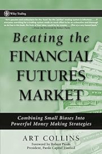 BEATING THE FINANCIAL FUTURES MARKET: COMBINING SMALL BIASES INTO POWERFUL MONEY MAKING STRATEGIES