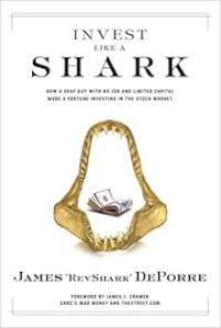 Image of INVEST LIKE A SHARK: HOW A DEAF GUY WITH NO JOB AND LIMITED CAPITAL MADE A FORTUNE INVESTING IN THE STOCK MARKET