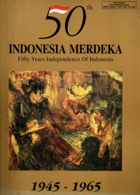 50TH INDONESIA MERDEKA: FIFTY YEARS INDEPENDENCE OF INDONESIA