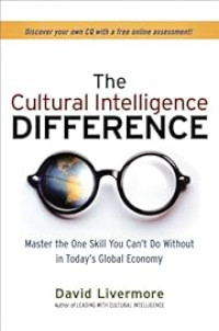 THE CULTURAL INTELLIGENCE DIFFERENCE: MASTER THE ONE SKILL YOU CAN'T DO WITHOUT IN TODAY'S GLOBAL ECONOMY