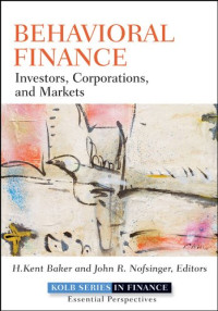 BEHAVIORAL FINANCE: INVESTORS, CORPORATIONS, AND MARKETS