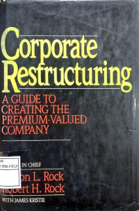 Image of CORPORATE RESTRUCTURING: A GUIDE TO CREATING THE PREMIUM-VALUED COMPANY