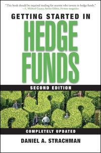 GETTING STARTED IN HEDGE FUNDS : SECOND EDITION