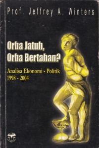 ORBA JATUH, ORBA BERTAHAN?: ANALISA EKONOMI-POLITIK 1998-2004