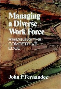 MANAGING A DIVERSE WORK FORCE: REGAINING THE COMPETITIVE EDGE