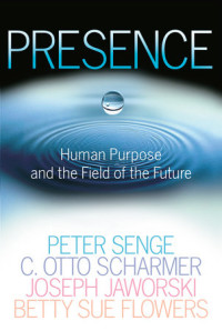 Image of PRESENCE: HUMAN PURPOSE AND THE FIELD OF THE FUTURE