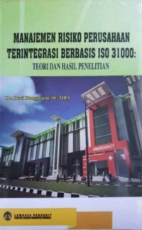 Image of MANAJEMEN RISIKO PERUSAHAAN TERINTEGRASI BERBASIS ISO 31000: TEORI DAN HASIL PENELITIAN