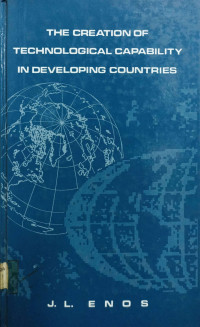 THE CREATION OF TECHNOLOGICAL CAPABILITY IN DEVELOPING COUNTRIES