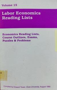 LABOR ECONOMICS READING LISTS: ECONOMICS READING LISTS, COURSE OUTLINES, EXAMS, PUZZLES & PROBLEMS : VOLUME 15