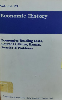 Image of ECONOMIC HISTORY: ECONOMICS READING LISTS, COURSE OUTLINES, EXAMS, PUZZLES & PROBLEMS: VOLUME 23