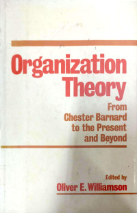 ORGANIZATION THEORY: FROM CHESTER BARNARD TO THE PRESENT AND BEYOND
