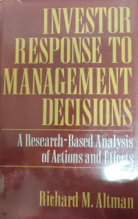 Image of INVESTOR RESPONSE TO MANAGEMENT DECISIONS: A RESEARCH-BASED ANALYSIS OF ACTIONS AND EFFECTS