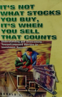 IT`S NOT WHAT STOCKS YOU BUY, IT`S WHEN YOU SELL THAT COUNTS: UNDERSTANDING AND OVERCOMING YOURSELF-IMPOSED BARRIES TO INVESMENT SUCCESS
