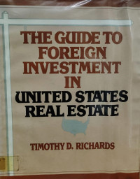 THE GUIDE TO FOREIGN INVESTMENT IN UNITED STATES REAL ESTATE