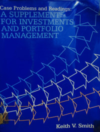 CASE PROBLEM AND READINGS: A SUPPLEMENT FOR INVESTMENTS AND PORTFOLIO MANAGEMENT
