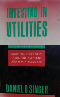 Image of INVESTING IN UTILITIES A COMPREHENSIVE INDUSTRY-BY-INDUSTRY GUIDE FOR INVESTORS AND MONEY MANAGERS