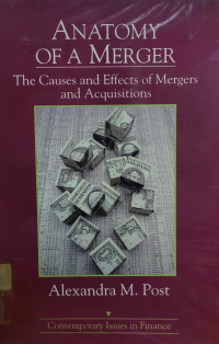 ANATOMY OF A MERGER: THE CAUSES AND EFFECTS OF MERGER AND ACQUISITIONS