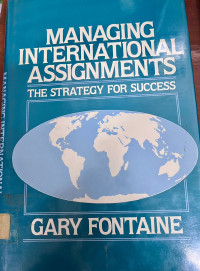 MANAGING INTERNATIONAL ASSIGNMENTS: THE STRATEGY FOR SUCCESS