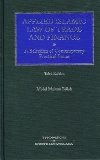 APPLIED ISLAMIC LAW OF TRADE AND FINANCE: A SELECTION OF CONTEMPORARY PRACTICAL ISSUES