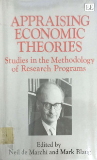 APPRAISING ECONOMIC THEORIES: STUDIES IN THE METHODOLOGY OF RESEARCH PROGRAMS