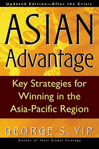ASIAN ADVANTAGE: KEY STRATEGIES FOR WINNING IN THE ASIA-PACIFIC REGION