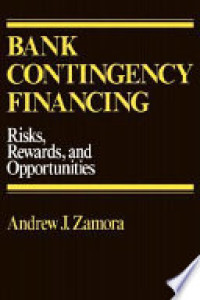 BANK CONTINGENCY FINANCING: RISKS, REWARDS, AND OPPORTUNITIES