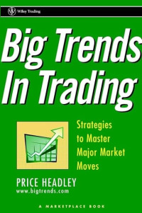 BIG TRENDS IN TRADING: STRATEGIES TO MASTER MAJOR MARKET MOVES