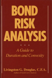 BOND RISK ANALYSIS: A GUIDE TO DURATION AND CONVEXITY