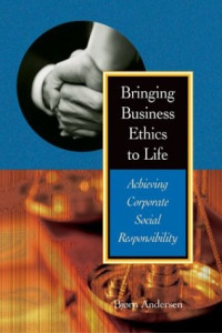 BRINGING BUSINESS ETHICS TO LIFE: ACHIEVING CORPORATE SOCIAL RESPONSIBILITY