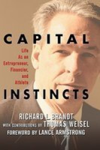 CAPITAL INSTINCTS: LIFE AS AN ENTREPRENEUR, FINANCIER, AND ATHLETE