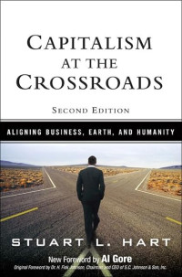 CAPITALISM AT THE CROSSROADS: ALIGNING BUSINESS, EARTH, AND HUMANITY