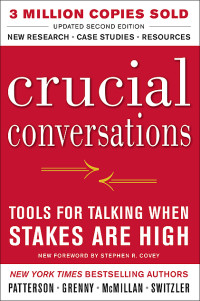 CRUCIAL CONVERSATIONS: TOOLS FOR TALKING WHEN STAKES ARE HIGH