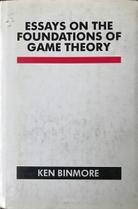 ESSAYS ON THE FOUNDATIONS OF GAME THEORY