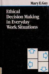 ETHICAL DECISION MAKING IN EVERYDAY WORK SITUATIONS