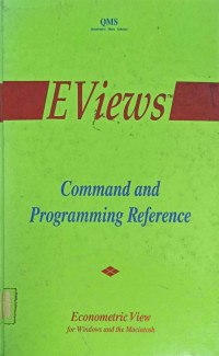 EVIEWS: COMMAND AND PROGRAMMING REFERENCE VERSION 2.0: ECONOMETRIC VIEWS FOR WINDOWS AND THE MACINTOSH