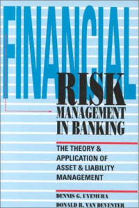 FINANCIAL RISK MANAGEMENT IN BANKING: THE THEORY & APPLICATION OF ASSET & LIABILITY MANAGEMENT