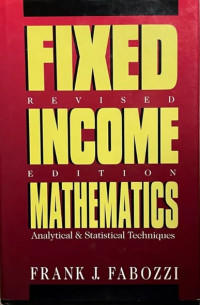 FIXED INCOME MATHEMATICS: ANALYTICAL & STATISTICAL TECHNIQUES