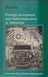FOREIGN INVESTMENT AND INDUSTRIALIZATION IN INDONESIA (SOUTH-EAST ASIAN SOCIAL SCIENCE MONOGRAPHS)