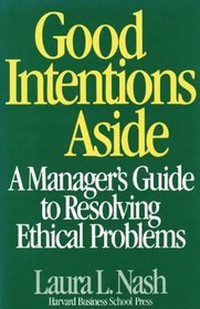 GOOD INTENTIONS ASIDE: A MANAGER'S GUIDE TO RESOLVING ETHICAL PROBLEMS