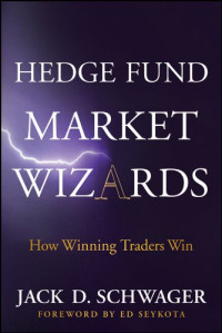 HEDGE FUND MARKET WIZARDS: HOW WINNING TRADERS WIN